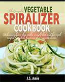 Complete Vegetable Spiralizer Cookbook